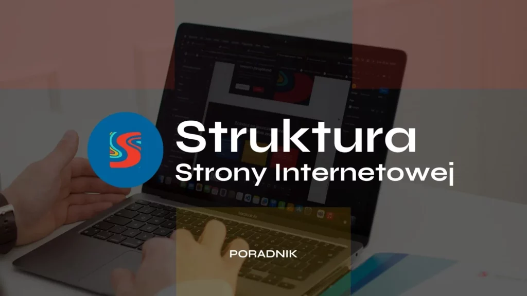 Struktura strony internetowej Jak zaplanować ją dobrze i nie popełnić kosztownych błędów