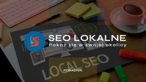 SEO lokalne krok po kroku – poradnik pozycjonowania dla firm